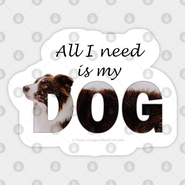 All I need is my dog - collie in snow oil painting word art Sticker by DawnDesignsWordArt